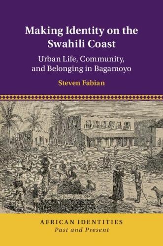 Making Identity on the Swahili Coast by Steven Fabian - 9781108492041