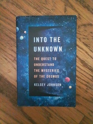 Into the Unknown: The Quest to Understand the Mysteries of the Cosmos LIKE NEW