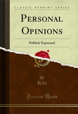 Personal Opinions: Publicly Expressed (Classic Reprint)