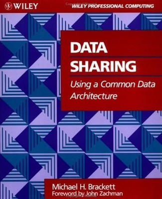 Data Sharing Using a Common Data Architecture (Wiley Professional Computing) by