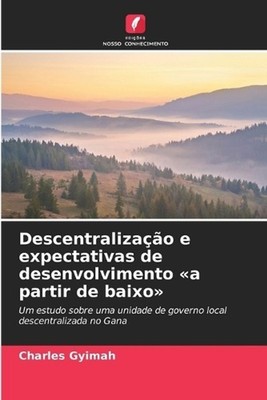 Descentralizao e expectativas de desenvolvimento a partir de baixo by Charles Gy