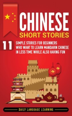Learning - Chinese Short Stories  11 Simple Stories for Beginners Who  - X555z