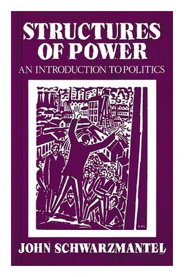 Schwarzmantel, John Structures Of Power: Sn Introduction To Politik / J. J. Sch