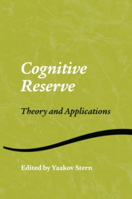 Cognitive Reserve: Theory and Applications -  NEW Yaakov Stern 2014