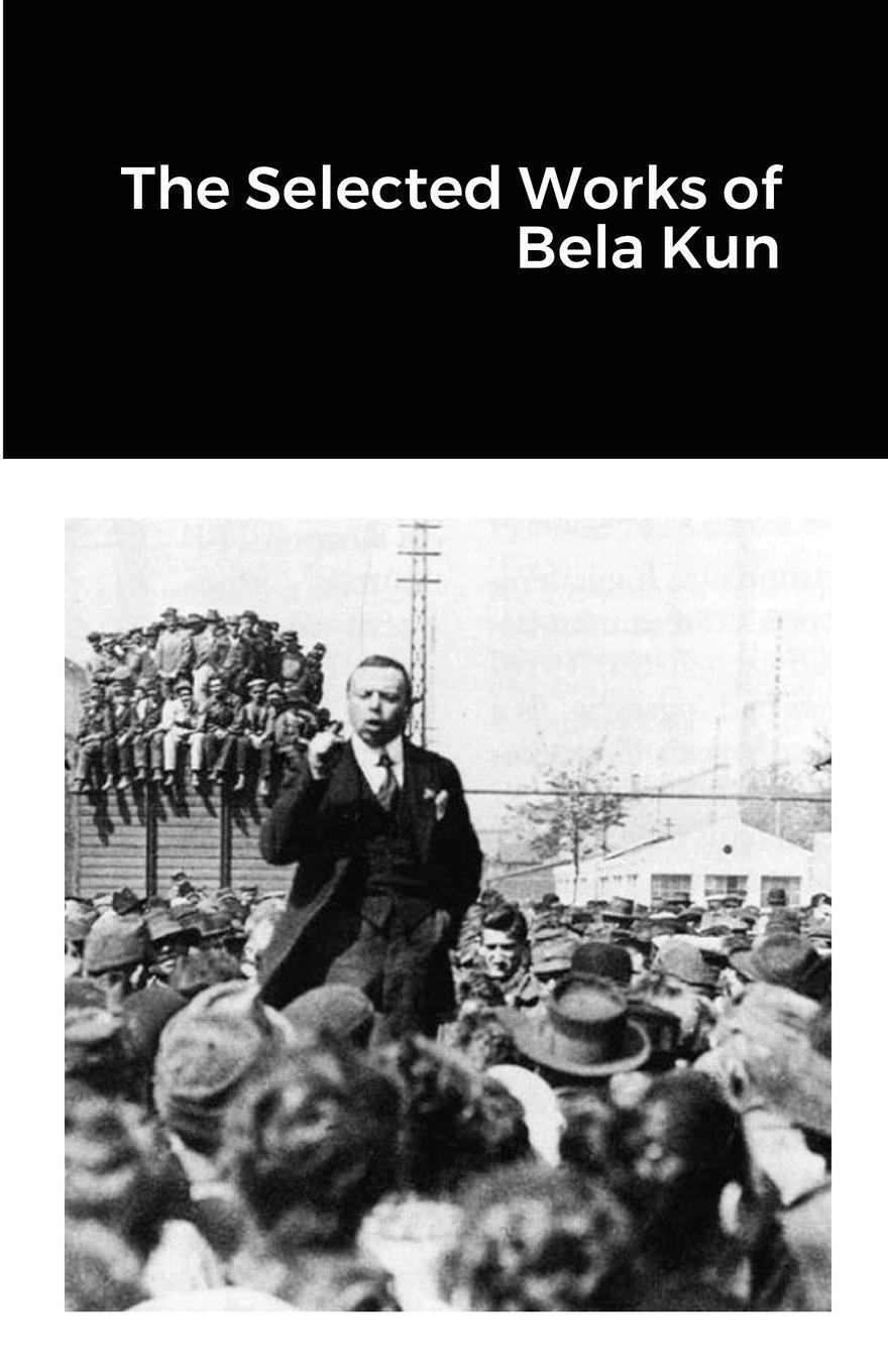 Thumbnail - The Selected Works Of Bela Kun Bela Kun Taschenbuch Paperback Englisch