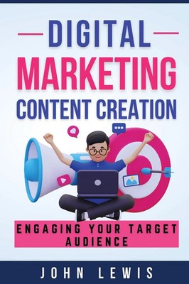 Digital Marketing Content Creation Engaging Your Target Audience.