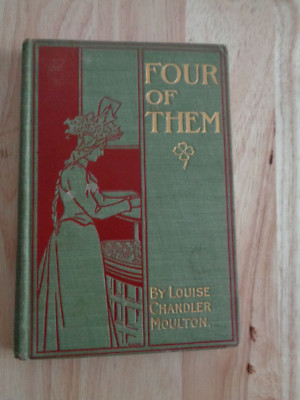 Four Of Them by Louise Chandler Moulton 1899 HC