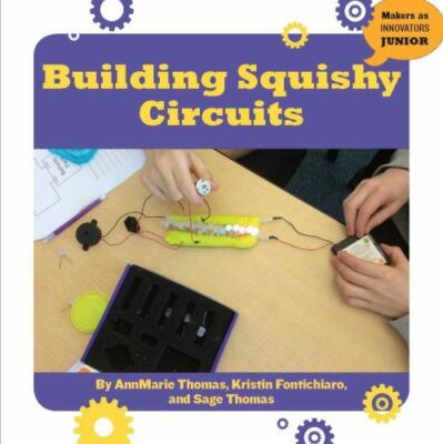 Building Squishy Circuits (21st Century Skills Innovation Library: Makers as...