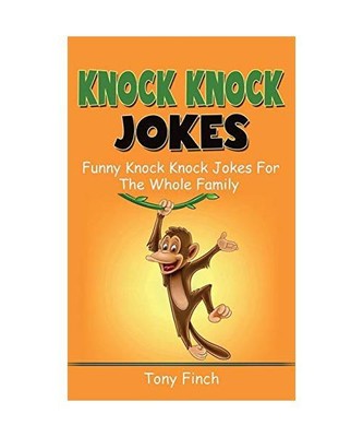 Knock Knock Jokes: Funny knock knock jokes for the whole family, Tony Finch