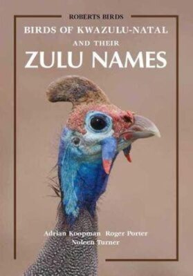  Birds of KwaZulu-Natal and Their Zulu Names by Koopman, Porter, Turner New 