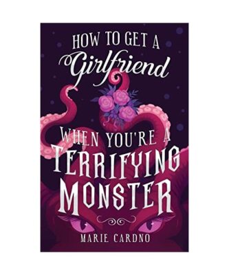 How to Get a Girlfriend (When You're a Terrifying Monster), Marie Cardno