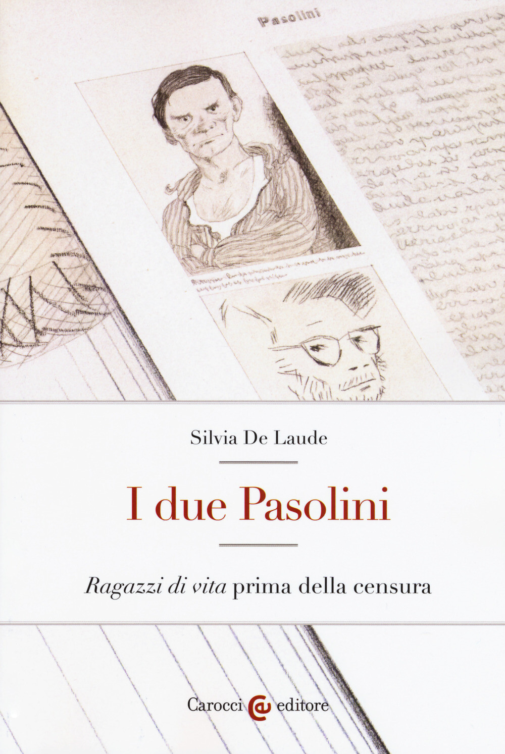 I due Pasolini. «Ragazzi di vita» prima della censura - De Laude Silvia