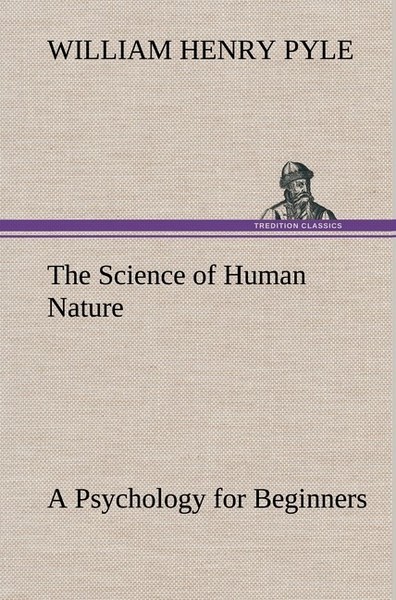 The Science Of Human Nature A Psychology For Beginners William Henry Pyle-image