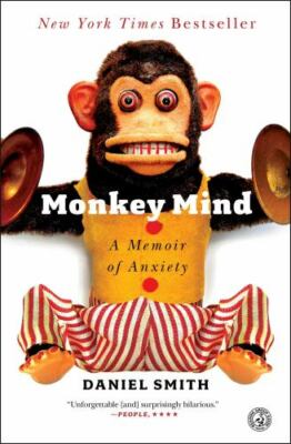 Monkey Mind : A Memoir of Anxiety by Daniel Smith (2013, Trade Paperback)