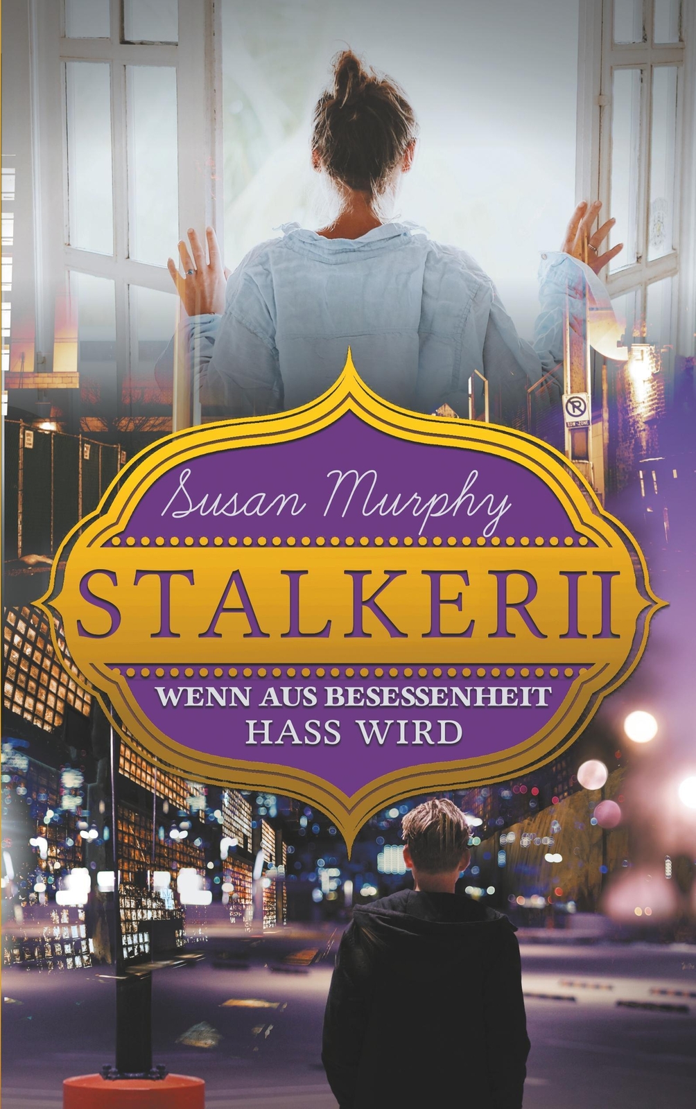 Stalker Ii Wenn Aus Besessenheit Hass Wird Susan Murphy Taschenbuch