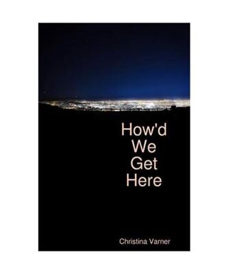 How'd We Get Here, Christina Varner