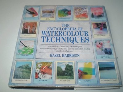Encyclopedia of Watercolour Techniques by Harrison, Hazel 0747202176