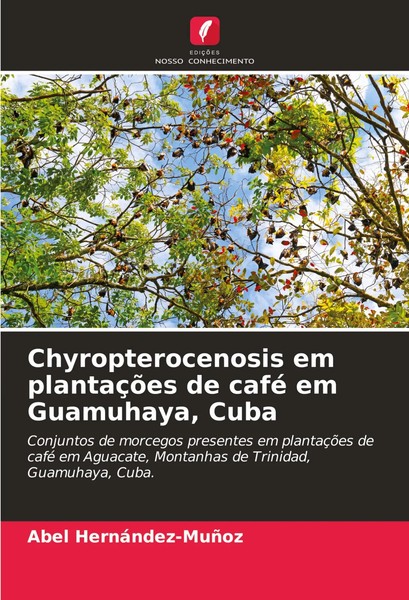 Abel HernáNdez-MuñOz | Chyropterocenosis Em PlantaçõEs De Café Em Guamuhaya,...-image