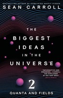 The Biggest Ideas In The Universe 2, Sean Carroll