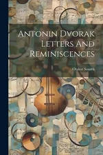Otakar Sourek Antonin Dvorak Letters And Reminiscences (Paperback) (UK IMPORT)