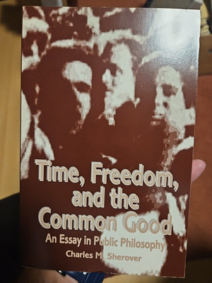 P1: Time, Freedom, and the Common Good: An Essay in Public Philosoph C. Sherover