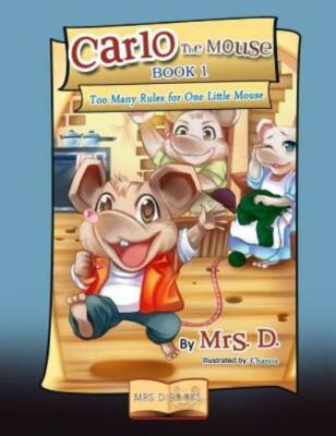 Carlo The Mouse, Book 1: Too Many Rules For One Little Mouse