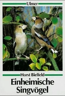 Einheimische Singvögel. Schutz, Pflege und Zucht von Bie... | Buch | Zustand gut - Bild 1 von 2