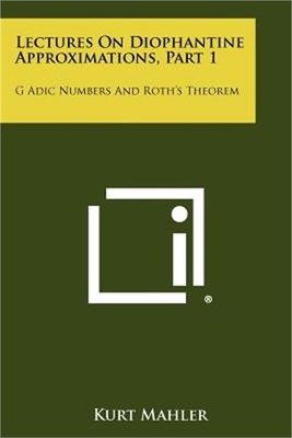 Lectures On Diophantine Approximations, Part 1: G Adic Numbers And Roth's Theore