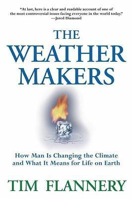 The Weather Makers: How Man Is Changing the Climate and What It Means for...