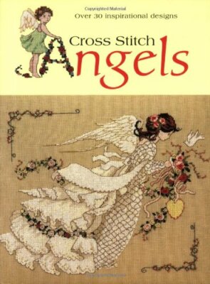 Cross Stitch Angels: Over 30 Inspirational New Designs by Various 071532375X