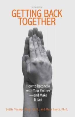 Getting Back Together: How To Reconcile With Your Partner - And Make  - GOOD