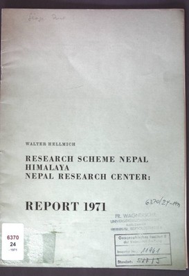 Research Scheme Nepal Himalaya, Nepal Research Center: Report 1971; Hellmich, Wa