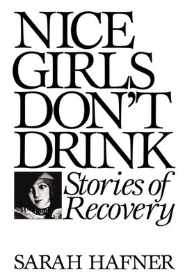 Nice Girls Don't Drink Stories of Recovery Sarah Hafner Taschenbuch Englisch