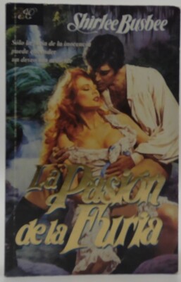 La pasi?n de la furia/The Tiger Lily by Shirley Busbee, 1990