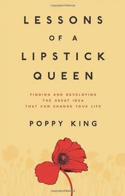 Lessons of a Lipstick Queen: Finding and Developing the Great Idea that Can Chan