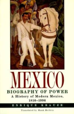 Mexico: Biogaphy of Power - Hardcover By Krauze, Enrique - GOOD