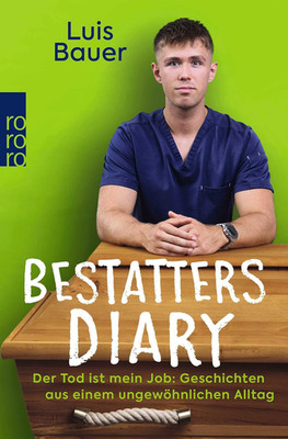 Bestatters Diary: Der Tod Ist Mein Job: Geschichten Aus Einem Ungewöhnlichen All