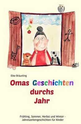 Omas Geschichten durchs Jahr: Fr?hling, Sommer, Herbst und Winter - Geschichten 