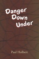 Paul Holbert | Danger Down Under | Taschenbuch | Englisch (2019) | Xlibris Us