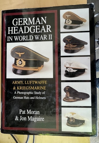 German Headgear in World War II: Army, Luftwaffe & Kriegsmarine  Moran & Jaguire