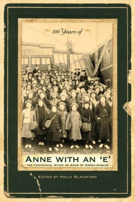 100 Years of Anne with an 'e': The Centennial Study of Anne of Green - GOOD