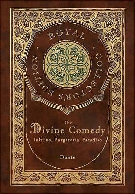 The Divine Comedy: Inferno, Purgatorio, Paradiso (Royal Collector's Edition)...