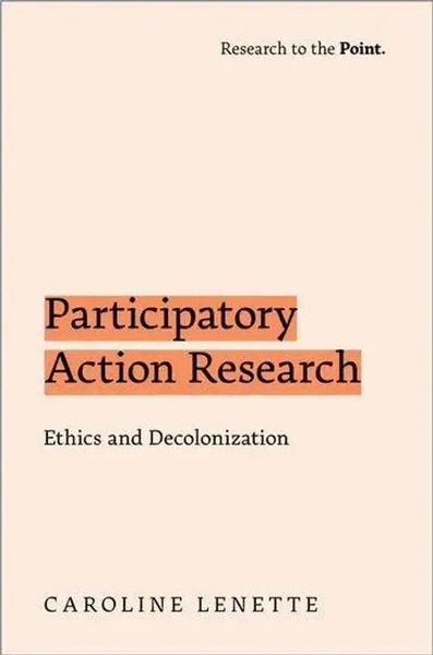 Participatory Action Research | Ethics And Decolonization | Caroline Lenette-image