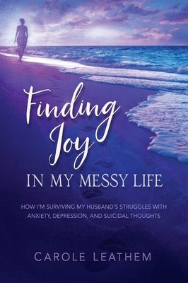 Finding Joy in My Messy Life: How I'm Surviving My Husband's Struggles With ...