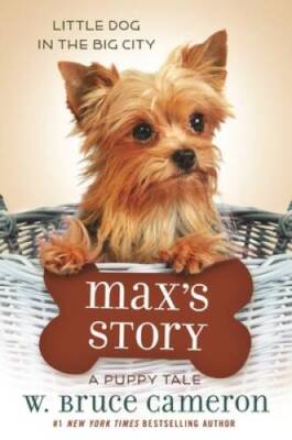 Max's Story: A Dog's Purpose Puppy Tale (A Dog's Purpose  - VERY GOOD