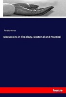 Anonymous | Discussions In Theology, Doctrinal And Practical | Taschenbuch