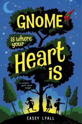 Gnome Is Where Your Heart Is Casey Lyall