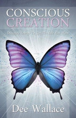 Conscious Creation : Directing Energy to Get the Life You Want De