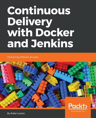 Continuous Delivery with Docker and Jenkins | Rafa¿ Leszko | Taschenbuch | 2017