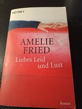 „Liebes Leid und Lust“  - Roman von Amelie Fried